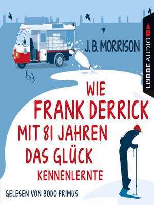 cover image of Wie Frank Derrick mit 81 Jahren das Glück kennenlernte